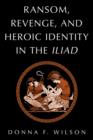 Ransom, Revenge, and Heroic Identity in the Iliad - Book