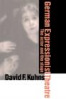 German Expressionist Theatre : The Actor and the Stage - Book