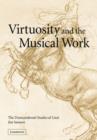 Virtuosity and the Musical Work : The Transcendental Studies of Liszt - Book