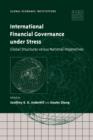 International Financial Governance under Stress : Global Structures versus National Imperatives - Book