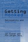 Getting Hooked : Rationality and Addiction - Book