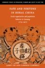 Fate and Fortune in Rural China : Social Organization and Population Behavior in Liaoning 1774-1873 - Book