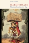 Illegitimate Theatre in London, 1770-1840 - Book