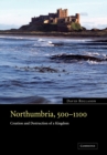 Northumbria, 500-1100 : Creation and Destruction of a Kingdom - Book