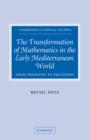 The Transformation of Mathematics in the Early Mediterranean World : From Problems to Equations - Book