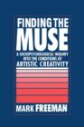 Finding the Muse : A Sociopsychological Inquiry into the Conditions of Artistic Creativity - Book