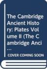 The Cambridge Ancient History : Plates Volume II - Book