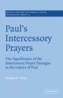 Paul's Intercessory Prayers : The Significance of the Intercessory Prayer Passages in the Letters of St Paul - Book