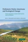 Prehistoric Native Americans and Ecological Change : Human Ecosystems in Eastern North America since the Pleistocene - Book