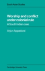 Worship and Conflict under Colonial Rule : A South Indian Case - Book