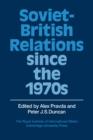Soviet-British Relations since the 1970s - Book