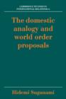 The Domestic Analogy and World Order Proposals - Book