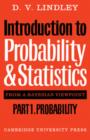 Introduction to Probability and Statistics from a Bayesian Viewpoint : Introduction to Probability and Statistics from a Bayesian Viewpoint, Part 1, Probability Probability Pt. 1 - Book