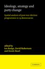 Ideology, Strategy and Party Change : Spatial Analyses of Post-War Election Programmes in 19 Democracies - Book