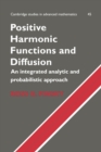 Positive Harmonic Functions and Diffusion - Book