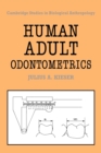 Human Adult Odontometrics : The Study of Variation in Adult Tooth Size - Book
