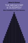 The Megacorp and Oligopoly : Micro Foundations of Macro Dynamics - Book