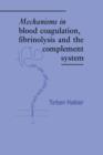 Mechanisms in Blood Coagulation, Fibrinolysis and the Complement System - Book