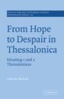 From Hope to Despair in Thessalonica : Situating 1 and 2 Thessalonians - Book