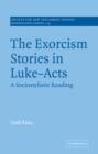 The Exorcism Stories in Luke-Acts : A Sociostylistic Reading - Book