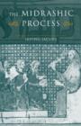 The Midrashic Process : Tradition and Interpretation in Rabbinic Judaism - Book