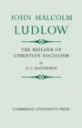 John Malcolm Ludlow : The Builder of Christian Socialism - Book