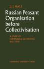 Russian Peasant Organisation Before Collectivisation : A Study of Commune and Gathering 1925-1930 - Book