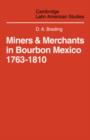 Miners and Merchants in Bourbon Mexico 1763-1810 - Book