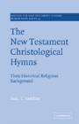 The New Testament Christological Hymns : Their Historical Religious Background - Book
