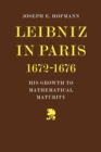 Leibniz in Paris 1672-1676 : His Growth to Mathematical Maturity - Book