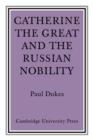 Catherine the Great and the Russian Nobilty : A Study Based on the Materials of the Legislative Commission of 1767 - Book