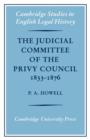 The Judicial Committee of the Privy Council 1833-1876 : Its Origins, Structure and Development - Book