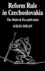 Reform Rule in Czechoslovakia : The Dubcek Era 1968-1969 - Book