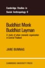 Buddhist Monk, Buddhist Layman : A Study of Urban Monastic Organization in Central Thailand - Book