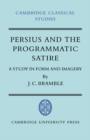 Persius and the Programmatic Satire : A Study in Form and Imagery - Book