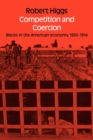 Competition and Coercion : Blacks in the American economy 1865-1914 - Book