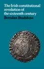 The Irish Constitutional Revolution of the Sixteenth Century - Book