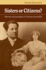 Sisters or Citizens? : Women and Socialism in France since 1876 - Book