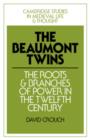 The Beaumont Twins : The Roots and Branches of Power in the Twelfth Century - Book