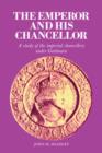 The Emperor and His Chancellor : A Study of the Imperial Chancellery under Gattinara - Book