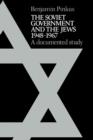 The Soviet Government and the Jews 1948-1967 : A Documented Study - Book