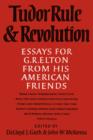 Tudor Rule and Revolution : Essays for G R Elton from his American Friends - Book