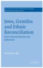 Jews, Gentiles and Ethnic Reconciliation : Paul's Jewish identity and Ephesians - Book