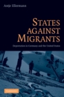 States Against Migrants : Deportation in Germany and the United States - Book