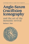 Anglo-Saxon Crucifixion Iconography and the Art of the Monastic Revival - Book