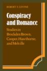 Conspiracy and Romance : Studies in Brockden Brown, Cooper, Hawthorne, and Melville - Book