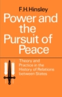 Power and the Pursuit of Peace: Theory and Practice in the History of Relations Between States - Book