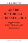 Arabic Historical Phraseology : Supplement to Written Arabic. An Approach to the Basic Structures - Book