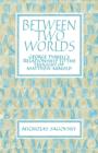 Between Two Worlds : George Tyrrell's Relationship to the Thought of Matthew Arnold - Book