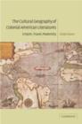The Cultural Geography of Colonial American Literatures : Empire, Travel, Modernity - Book